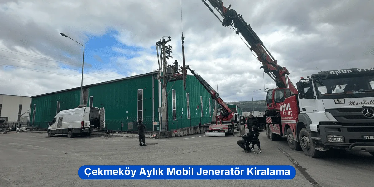 Çekmeköy Aylık Mobil Jeneratör Kiralama