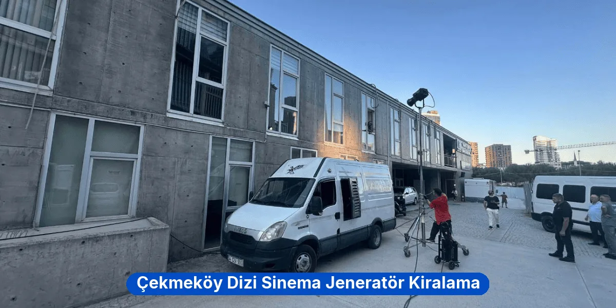 Çekmeköy Dizi Sinema Jeneratör Kiralama