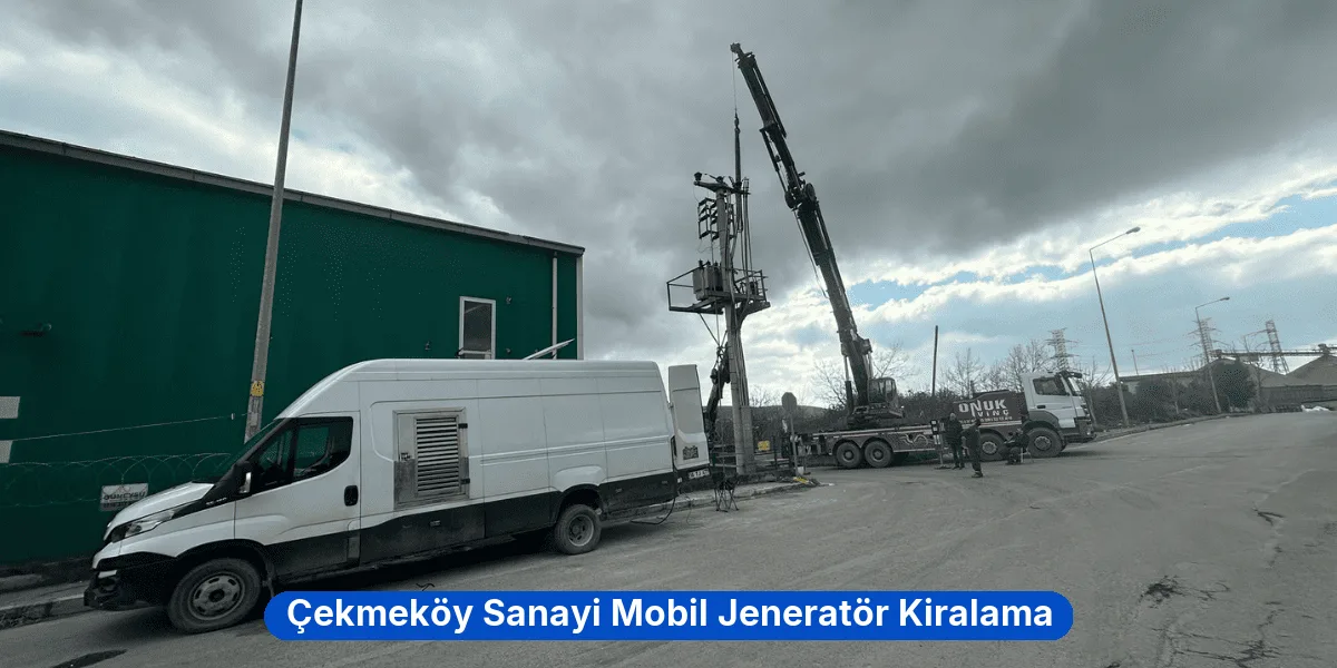 Çekmeköy Sanayi Mobil Jeneratör Kiralama